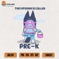 Bluey-Girl-This-Episode-Is-Called-Pre-School-Svg