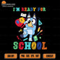 Bluey-I-m-Ready-For-School-Svg-1