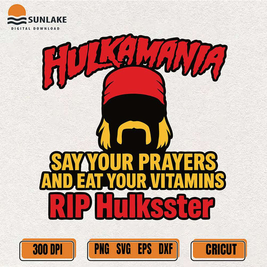 Hulkamania-Say-Your-Prayers-And-Eat-Your-Vitamins-Rip-Hulksster-Svg