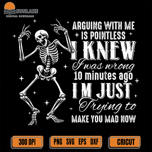 arguing-with-me-is-pointless-i-knew-svg