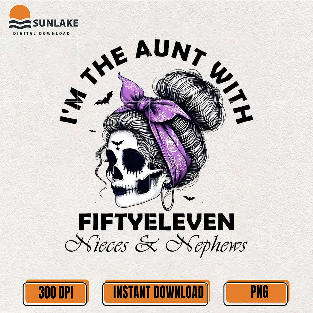 im-the-aunt-with-fiftyeleven-nieces-nephews-png-messy-bun-skull-png