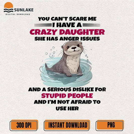 you-can-t-scare-me-quote-with-angry-daughter-humor-stupid-people-png